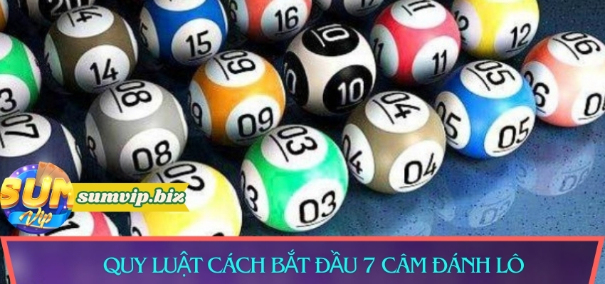 Quy luật cho cách bắt đầu 7 câm đánh lô