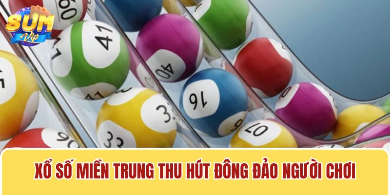 Dự đoán xổ số miền Trung là thông tin nhiều người chơi quan tâm