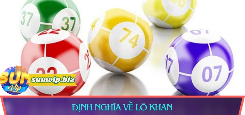 Định nghĩa về lô khan là gì ?
