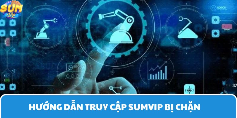 Hãy tìm kiếm và truy cập vào các link trực tiếp của Sumvip