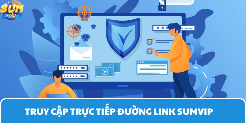 Chỉ với ba bước đơn giản, bạn có thể truy cập Sumvip mà không lo bị nhà mạng chặn.